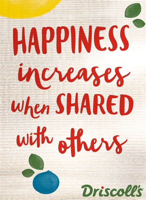 Happiness Increases When Shared With Others Inspirational Quotes