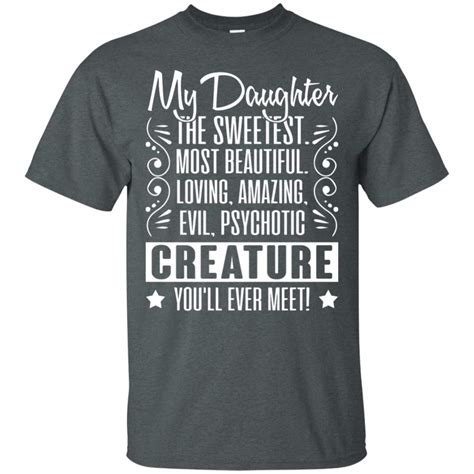 my daughter the sweetest most beautiful t shirt funny daughter shirt zelitnovelty