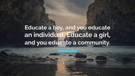 Adelaide Hoodless Quote Educate A Boy And You Educate An Individual