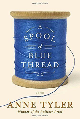 A Spool Of Blue Thread A Novel By Anne Tyler Dp1101874279refcmswr