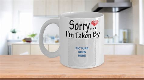 Sorry Im Taken By Customized Photo Valentines Love Mug T