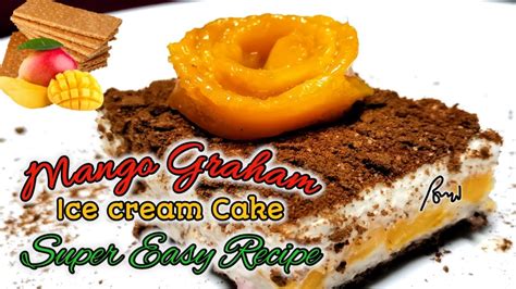Mango Graham Ice Cream Super Easy Recipe Youtube