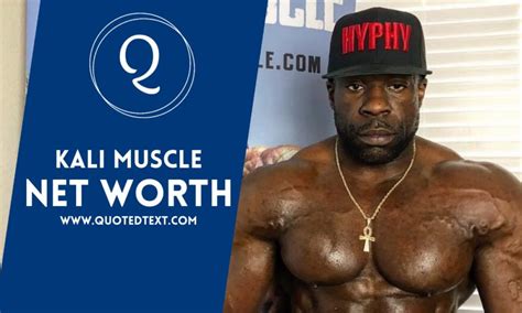 Kali Muscle Net Worth 2023 QuotedText