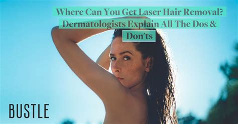 Brazilian hair removal never sounds like good news. Where can You get Laser Hair Removal asks Bustle Mag ...
