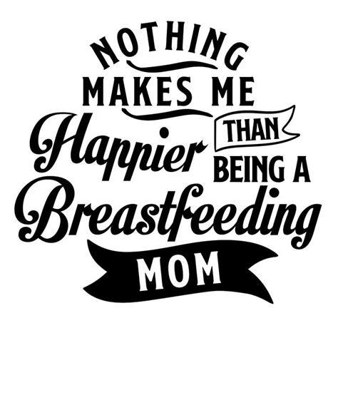 Nothing Makes Me Happier Than Being A Breastfeeding Mom Digital Art By