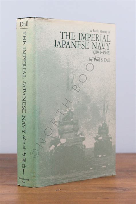 A Battle History Of The Imperial Japanese Navy 1941 1945 By Paul S