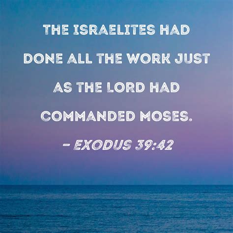Exodus 3942 The Israelites Had Done All The Work Just As The Lord Had