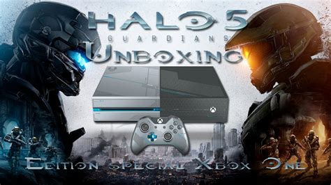 Unboxing Xbox One Edition Spéciale Halo 5 Guardians Youtube