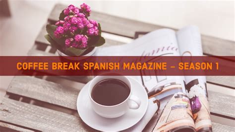 Coffee Break Spanish Magazine Season 2 The Coffee Break