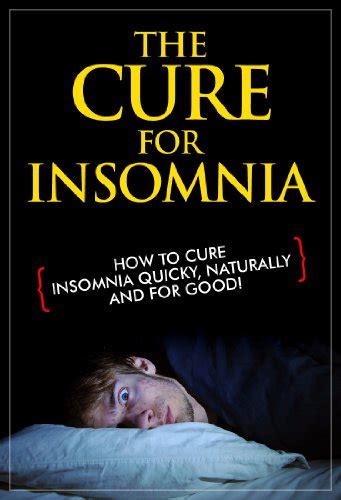 The Cure For Insomnia How To Cure Insomnia Quicky Naturally And For