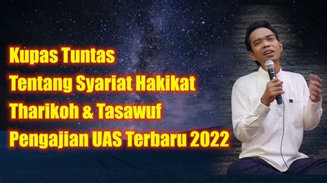 UAS Kupas Tuntas Tentang Syariat Hakikat Thoriqoh Tasawuf Pengajian