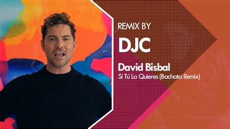 David Bisbal Si Tú La Quieres Bachata Remix Versión Youtube Music