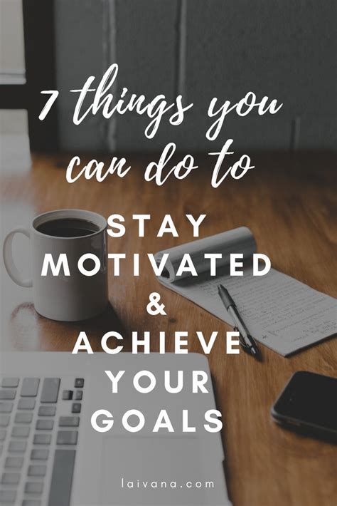 Stay Motivated And Achieve Your Goals 7 Steps To Find Motivation