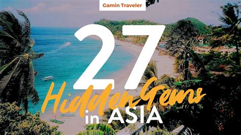 27 Hidden Gems in Asia from your Travel Bloggers - Gamintraveler