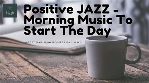 Positive Jazz Morning Music To Start The Day Youtube