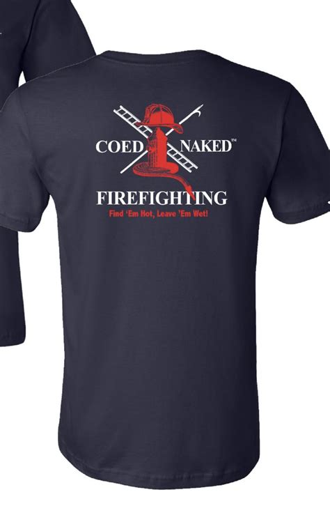 Coed Naked Official T Shirts Firefighting — The Country Store