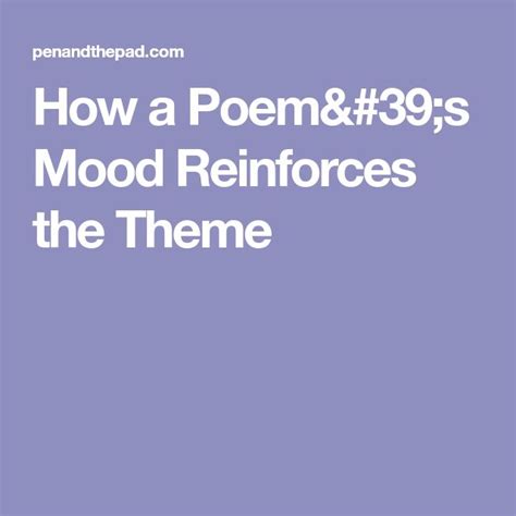 The Words How A Poem And 39 S Mood Refinforces The Theme