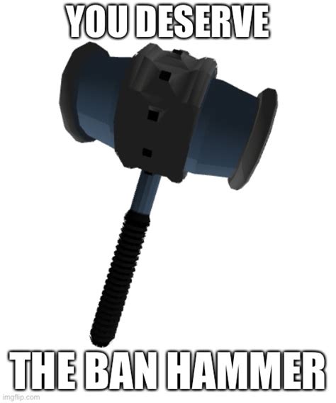 Ban Hammer Roblox Meme Imgflip