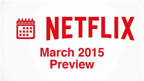March 2015 New Netflix Releases Preview Whats On Netflix