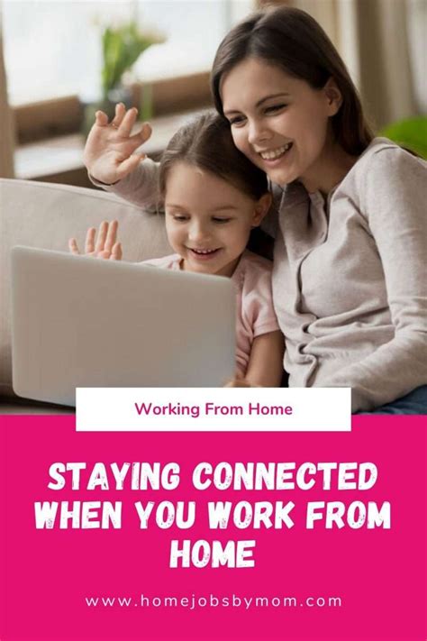 Staying Connected While Working From Home Home Jobs By Mom