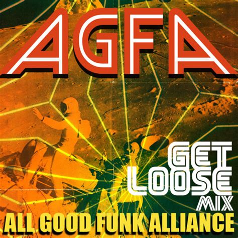 Stream Get Loose Dj Mix By All Good Funk Alliance Listen Online For