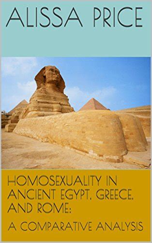 homosexuality in ancient egypt greece and rome a comparative analysis kindle edition by