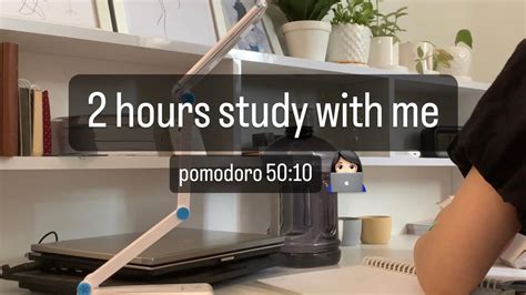 2 Hours Study With Me Pomodoro Technique 50 10 No Music Timmer