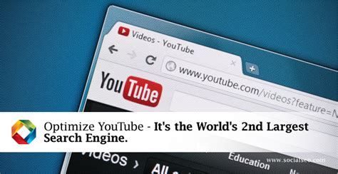 Optimize Youtube The Worlds Second Largest Search Engine