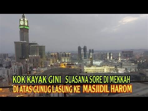 Maybe you would like to learn more about one of these? MELIHAT SUASANA KOTA MEKKAH DI WAKTU MENJELNG SOLAT MAGRIB ...