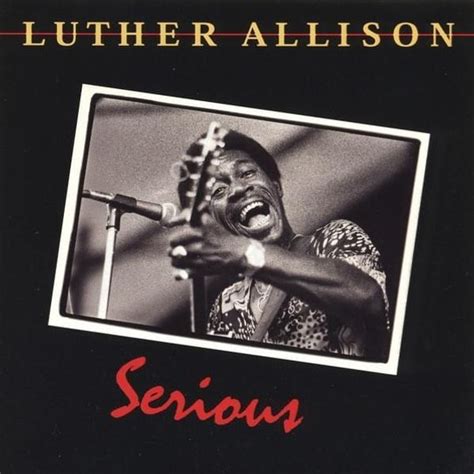Luther Allison Serious Lyrics And Tracklist Genius