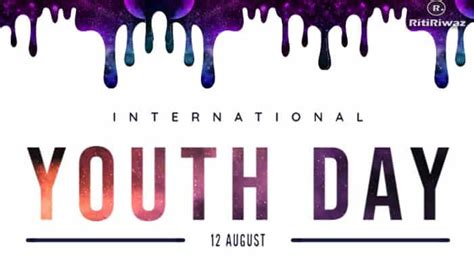 The first iyd was observed on 12 august, 2000. International Youth Day | RitiRiwaz