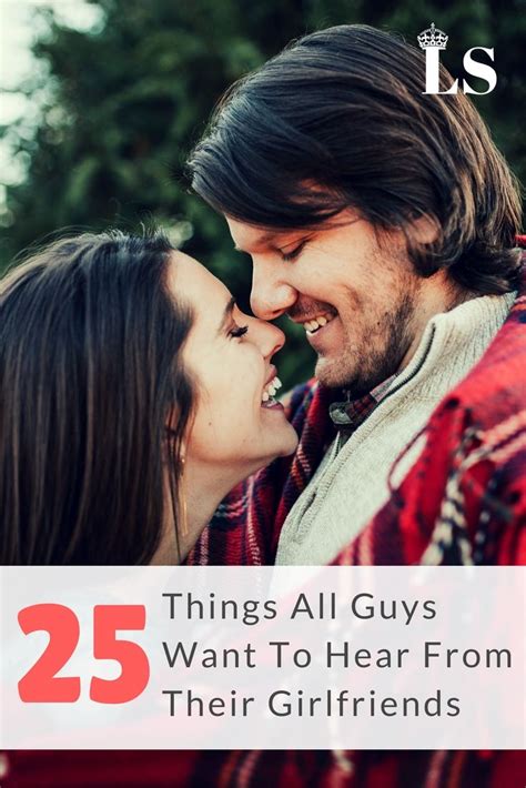 25 Things All Guys Want To Hear From Their Girlfriends It Is No Lie That Girls Have A Lot Of