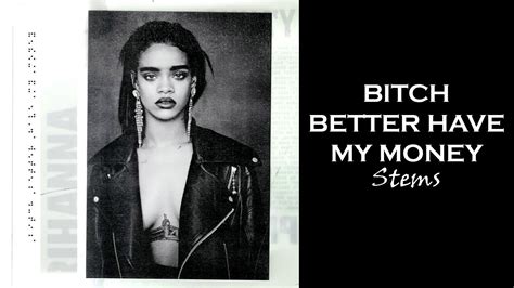 Rihanna Bitch Better Have My Money Official Stems Dl Youtube