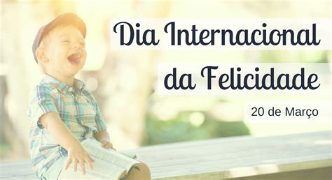 Dia Internacional Da Felicidade 2024