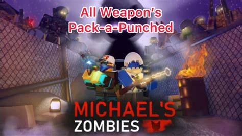 Michaels Zombies All Weapons Pack A Punched Youtube