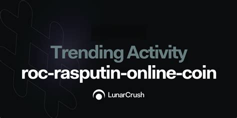 What S Trending On Roc Rasputin Online Coin Social Media Analytics On Lunarcrush