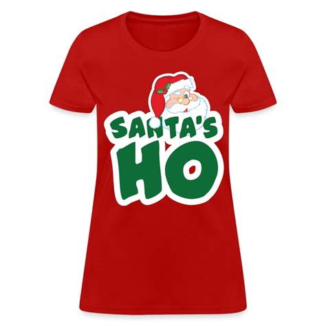 Santas Ho T Shirt Spreadshirt