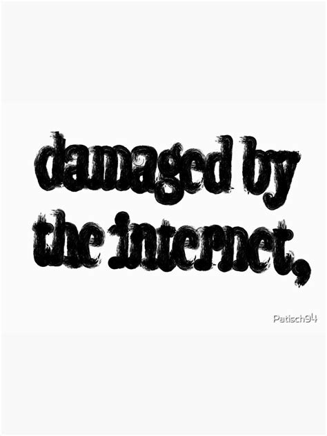 Damaged By The Internet Poster For Sale By Patisch94 Redbubble
