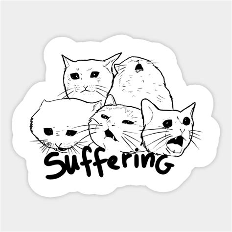 Suffering Crying Cat Meme Memes Sticker Teepublic