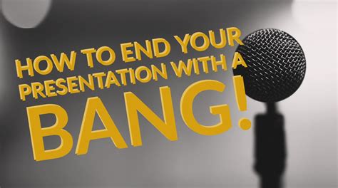 How To End Your Presentation With A Bang