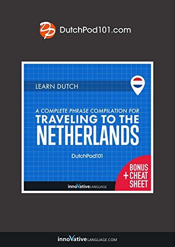 Learn Dutch A Complete Phrase Compilation For Traveling To The Netherlands English Edition