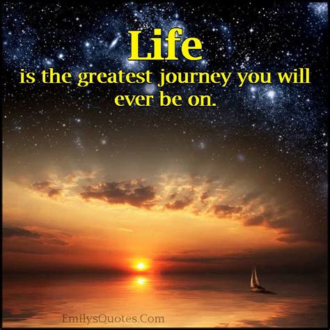 Life Is The Greatest Journey You Will Ever Be On Popular