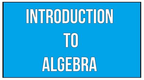 What Is Algebra A Brief Introduction To Algebra Maths Algebra Youtube