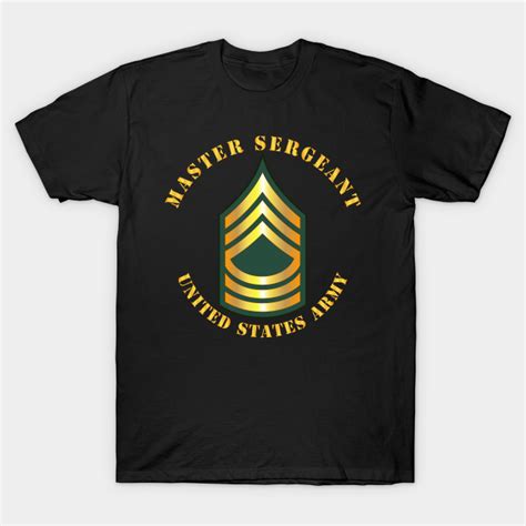 Army Master Sergeant Msg Army Master Sergeant Msg T Shirt