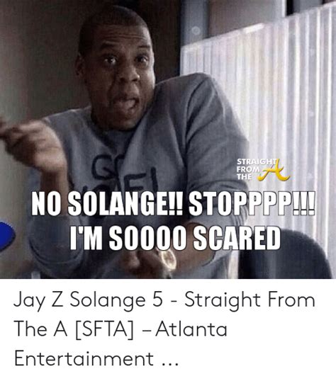 Straight From The No Solange Stopppp I M So Scared Jay Z Solange
