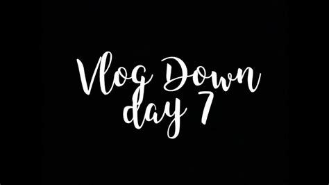 Vlog Down Lock Down Day 7 Youtube