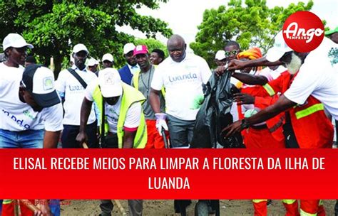Elisal Recebe Meios Para Limpar A Floresta Da Ilha De Luanda Pelo Governador Manuel Homem Ango