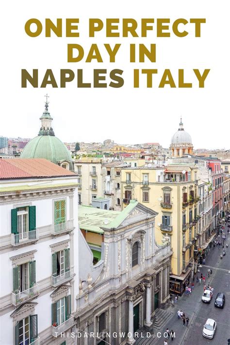 One Day In Naples Italy A City Worth Visiting This Darling World