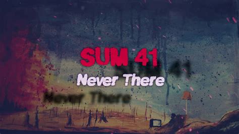 Sum 41 - Never There lyrics - YouTube