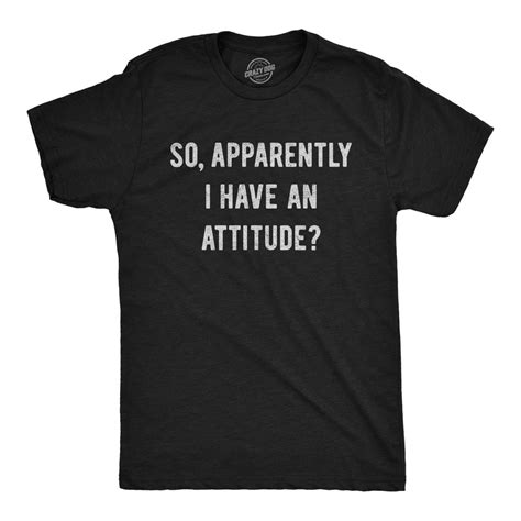 Crazy Dog T Shirts Mens So Apparently I Have An Attitude T Shirt